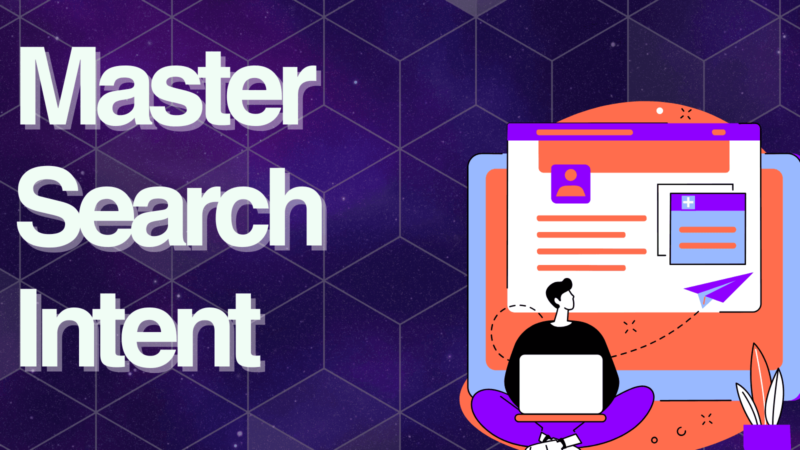 What is Search Intent, and Why is it Fundamental to SEO?