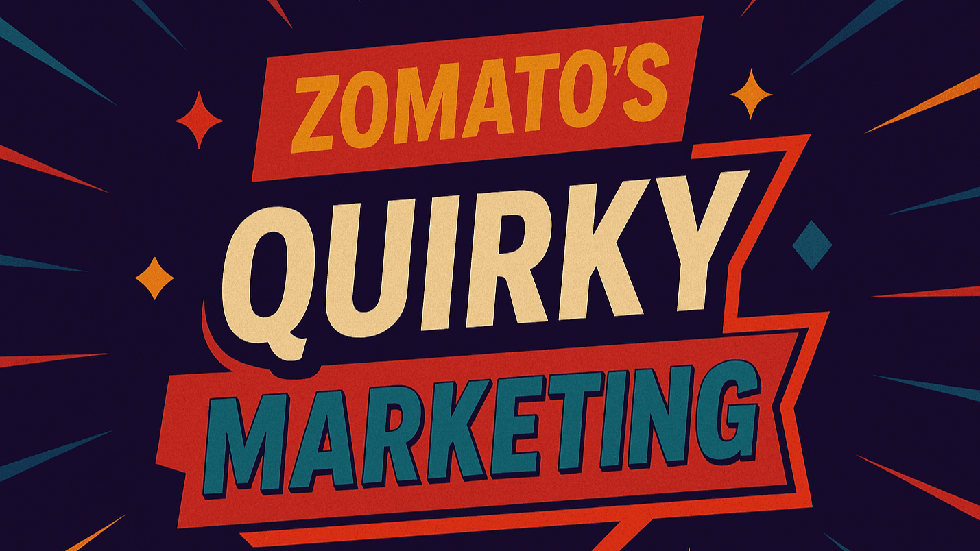 Zomato's Quirky Marketing: The Secret Recipe That's Feeding India's Digital Appetite